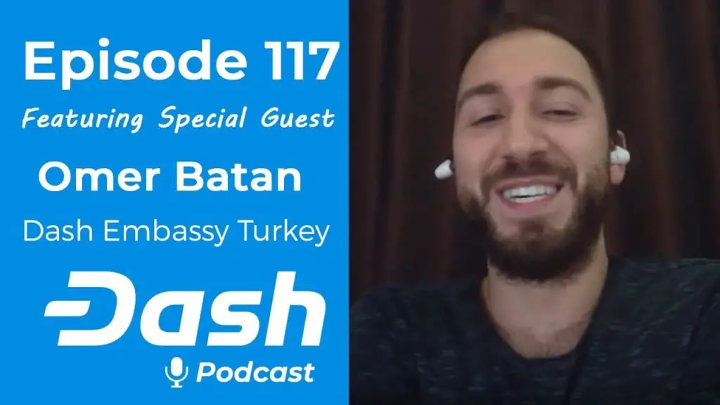 Dash Podcast 117 - Feat. Omer Batan Founder of Dash Embassy Turkey