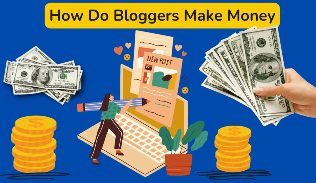 How Do Bloggers Make Money - Guide to Monetizing Your Blog